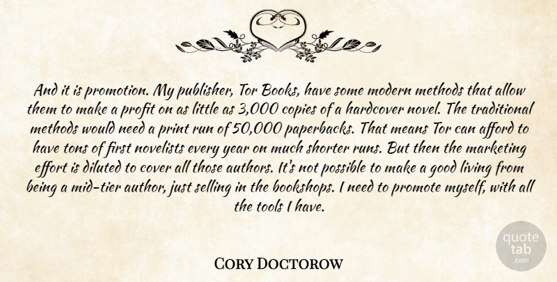 Cory Doctorow Quote About Afford, Allow, Copies, Effort, Good: And It Is Promotion My...