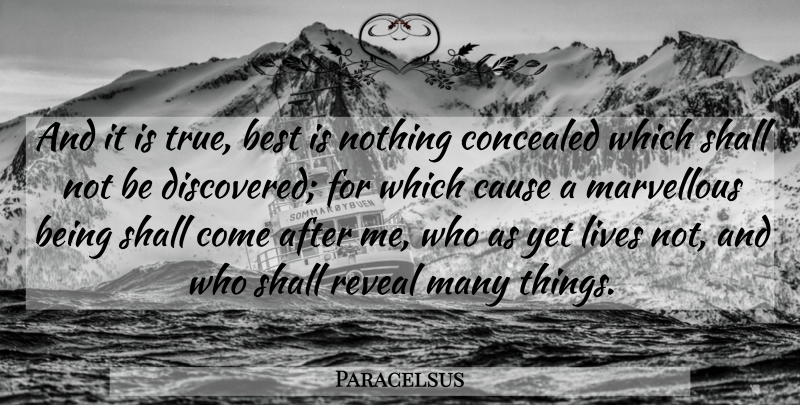 Paracelsus Quote About Causes, Concealed, Marvellous: And It Is True Best...