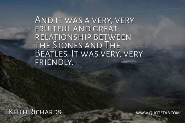Keith Richards Quote About Friendly, Stones, Great Relationship: And It Was A Very...