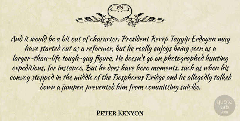 Peter Kenyon Quote About Suicide, Hero, Character: And It Would Be A...