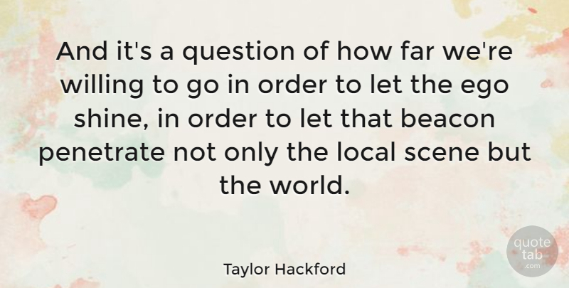 Taylor Hackford Quote About American Director, Beacon, Far, Local, Order: And Its A Question Of...