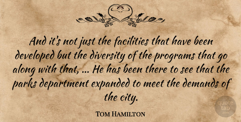 Tom Hamilton Quote About Along, Demands, Department, Developed, Diversity: And Its Not Just The...