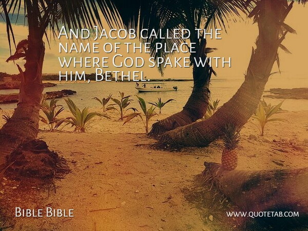 Bible Bible Quote About God, Name: And Jacob Called The Name...