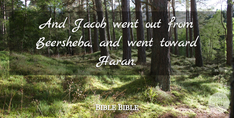 Bible Bible Quote About Toward: And Jacob Went Out From...