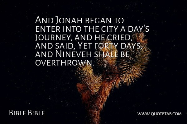 Bible Bible Quote About Began, City, Enter, Forty, Jonah: And Jonah Began To Enter...