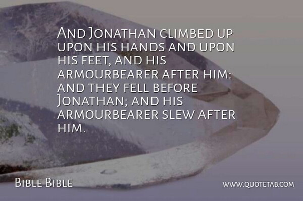 Bible Bible Quote About Climbed, Fell, Hands, Jonathan: And Jonathan Climbed Up Upon...
