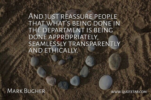 Mark Bugher Quote About Department, People, Reassure: And Just Reassure People That...