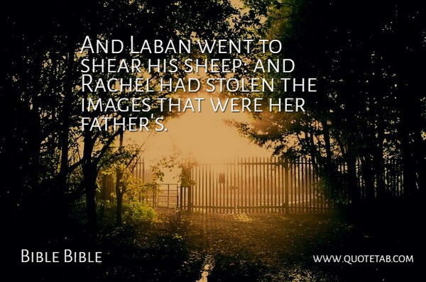 Bible Bible Quote About Images, Stolen: And Laban Went To Shear...