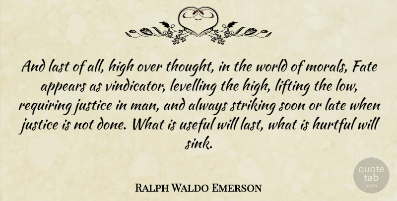 Ralph Waldo Emerson Quote About Fate, Men, Justice: And Last Of All High...