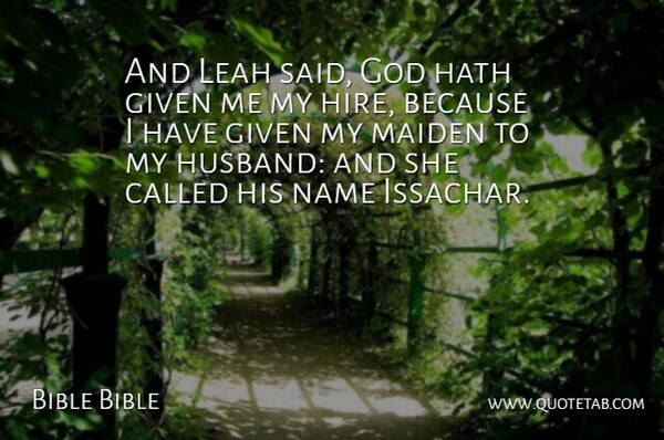 Bible Bible Quote About Given, God, Hath, Maiden, Name: And Leah Said God Hath...