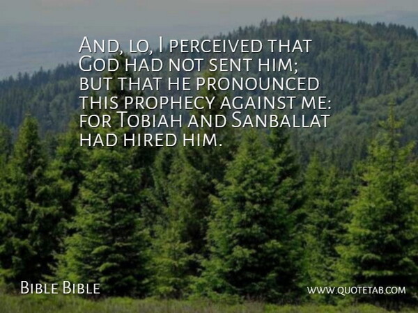 Bible Bible Quote About Against, God, Hired, Perceived, Prophecy: And Lo I Perceived That...