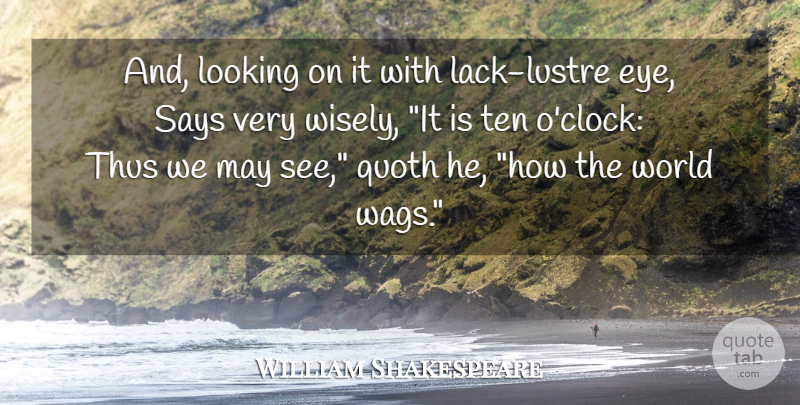 William Shakespeare Quote About Time, Eye, World: And Looking On It With...