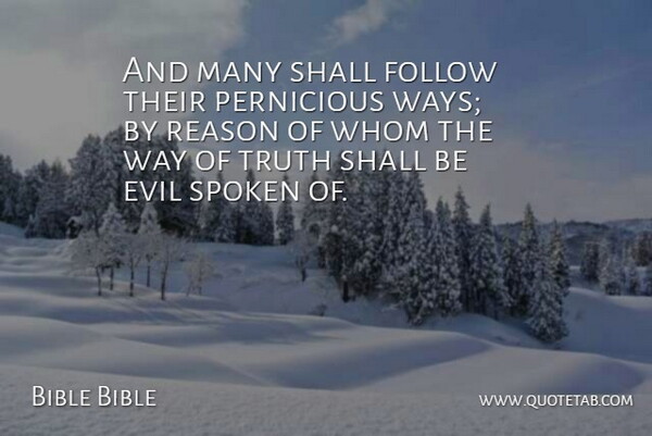 Bible Bible Quote About Evil, Follow, Reason, Shall, Spoken: And Many Shall Follow Their...