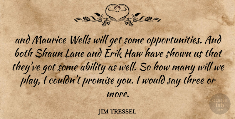 Jim Tressel Quote About Ability, Both, Lane, Promise, Shown: And Maurice Wells Will Get...