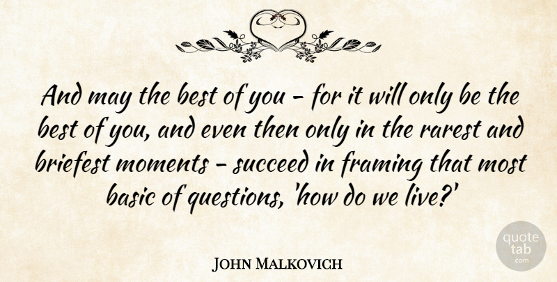John Malkovich Quote About May, Succeed, Moments: And May The Best Of...