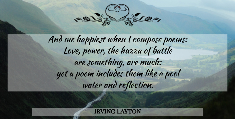 Irving Layton Quote About Reflection, Water, Poetry: And Me Happiest When I...
