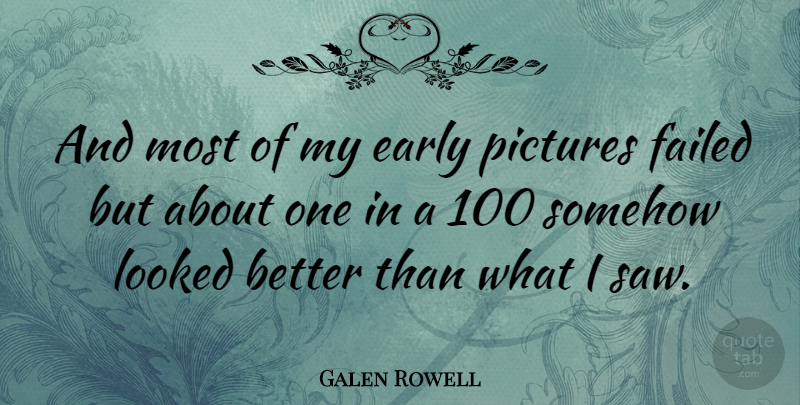 Galen Rowell Quote About Saws, Photographer: And Most Of My Early...