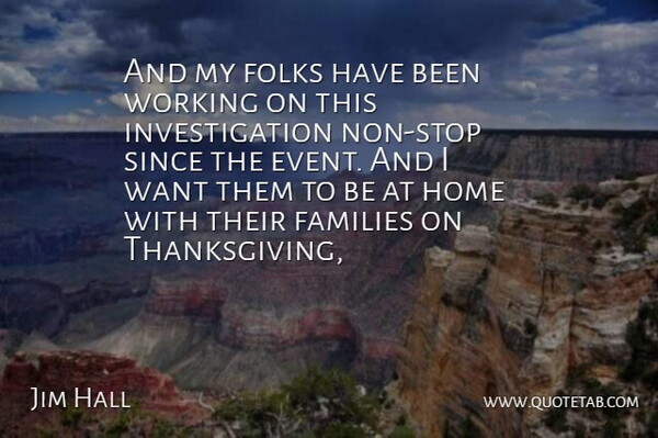 Jim Hall Quote About Families, Folks, Home, Since: And My Folks Have Been...