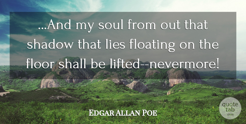 Edgar Allan Poe Quote About Floating, Floor, Lies, Shadow, Shall: And My Soul From Out...
