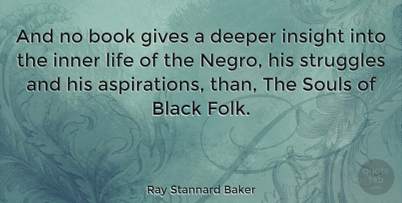 Ray Stannard Baker Quote About Struggle, Book, Giving: And No Book Gives A...