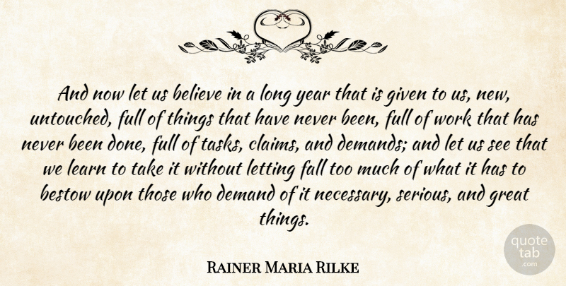 Rainer Maria Rilke Quote About Believe, Fall, Years: And Now Let Us Believe...