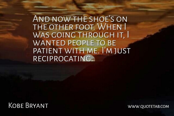 Kobe Bryant Quote About Patient, People: And Now The Shoes On...