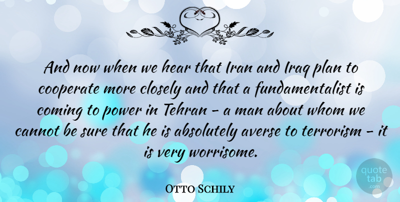 Otto Schily Quote About Men, Iran, Iraq: And Now When We Hear...