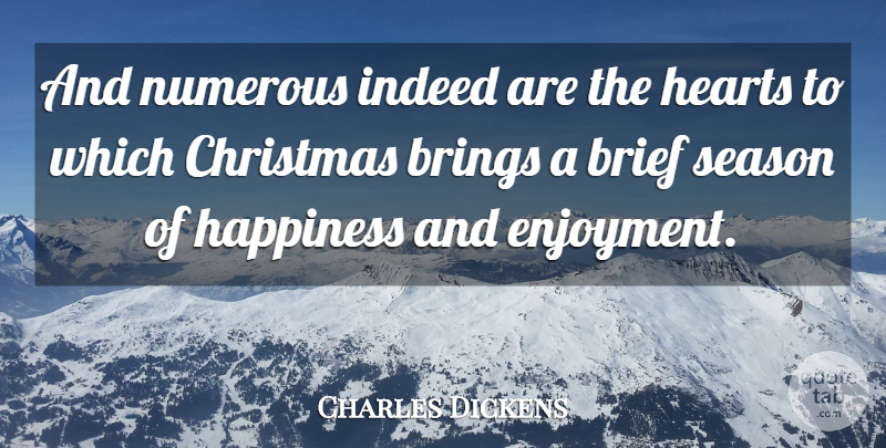 Charles Dickens Quote About Heart, Enjoyment, Seasons: And Numerous Indeed Are The...