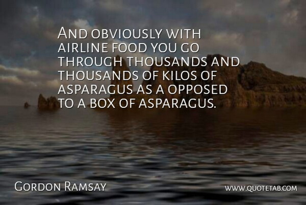 Gordon Ramsay Quote About Airline, Asparagus, Box, Food, Obviously: And Obviously With Airline Food...