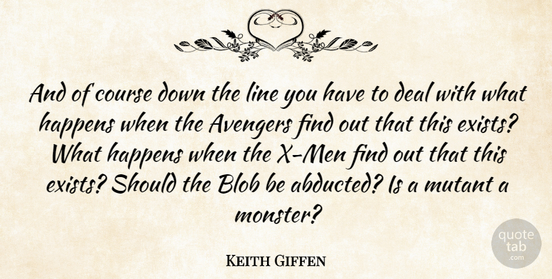 Keith Giffen Quote About Avengers, Course, Deal, Happens, Line: And Of Course Down The...