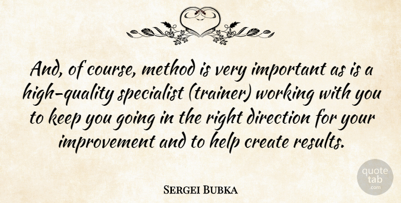 Sergei Bubka Quote About Important, Quality, Helping: And Of Course Method Is...