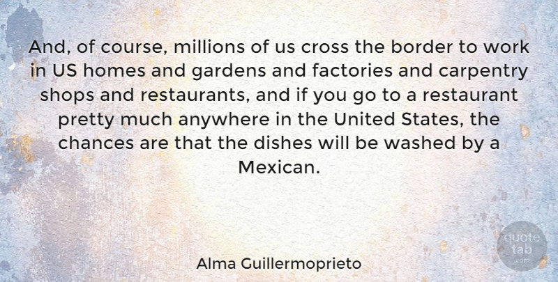 Alma Guillermoprieto Quote About Home, Garden, Mexican: And Of Course Millions Of...