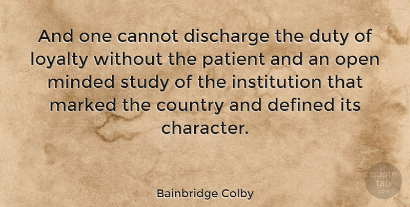 Bainbridge Colby Quote About Cannot, Country, Defined, Discharge, Marked: And One Cannot Discharge The...