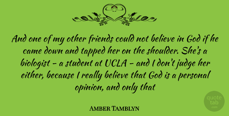 Amber Tamblyn Quote About Believe, Personal Opinions, Ucla: And One Of My Other...