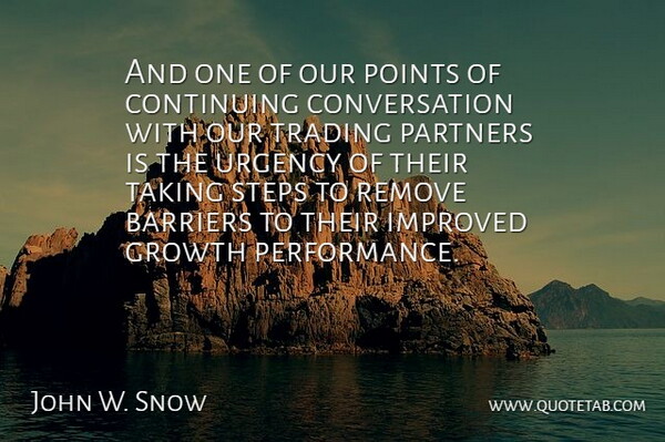 John W. Snow Quote About Growth, Steps, Partners: And One Of Our Points...