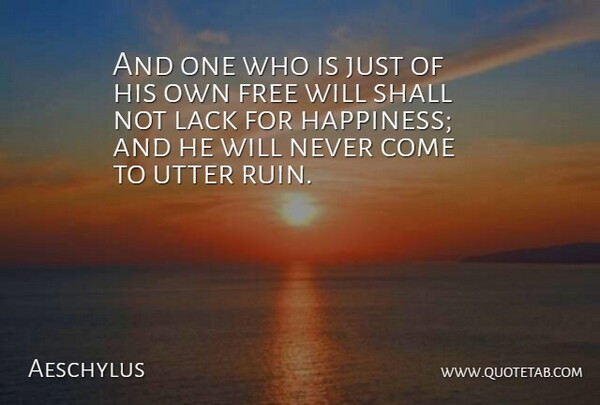 Aeschylus Quote About Ruins, Literature, Free Will: And One Who Is Just...