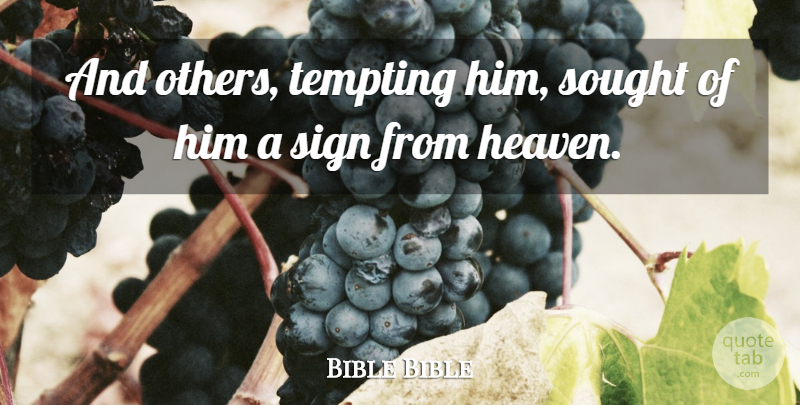 Bible Bible Quote About Heaven, Sign, Sought, Tempting: And Others Tempting Him Sought...