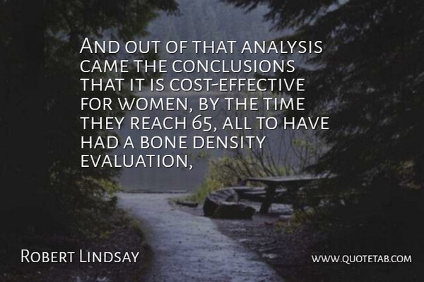 Robert Lindsay Quote About Analysis, Bone, Came, Density, Reach: And Out Of That Analysis...
