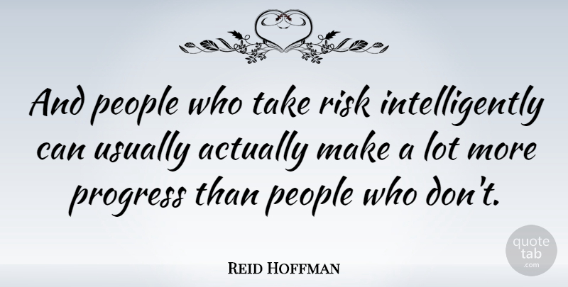 Reid Hoffman Quote About People: And People Who Take Risk...