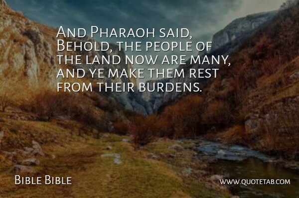 Bible Bible Quote About Land, People, Rest: And Pharaoh Said Behold The...