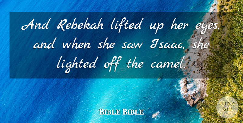 Bible Bible Quote About Eyes, Lifted, Saw: And Rebekah Lifted Up Her...