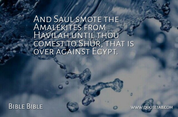 Bible Bible Quote About Against, Thou, Until: And Saul Smote The Amalekites...