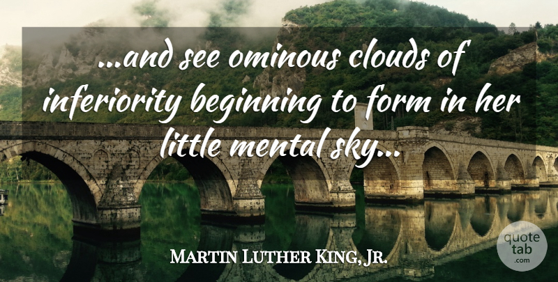 Martin Luther King, Jr. Quote About Sky, Clouds, Inferiority: And See Ominous Clouds Of...