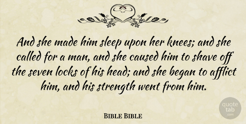 Bible Bible Quote About Afflict, Began, Caused, Locks, Man: And She Made Him Sleep...