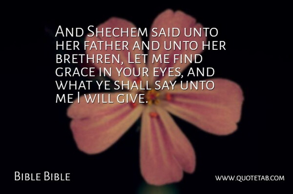 Bible Bible Quote About Eyes, Father, Grace, Shall, Unto: And Shechem Said Unto Her...