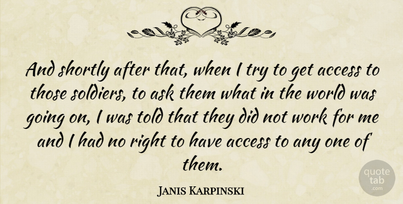 Janis Karpinski Quote About Access, Work: And Shortly After That When...