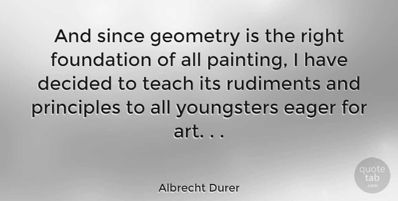 Albrecht Durer Quote About Art, Statistics, Foundation: And Since Geometry Is The...
