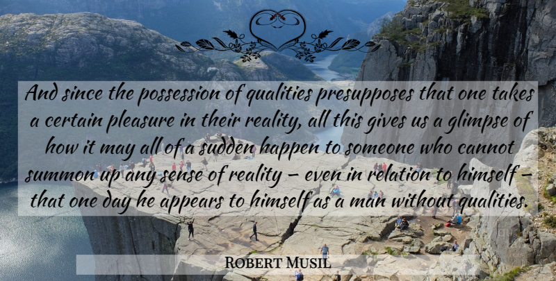 Robert Musil Quote About Reality, Men, Giving: And Since The Possession Of...