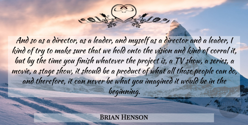 Brian Henson Quote About Tv Shows, People, Leader: And So As A Director...