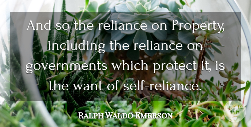 Ralph Waldo Emerson Quote About Government, Self, Want: And So The Reliance On...